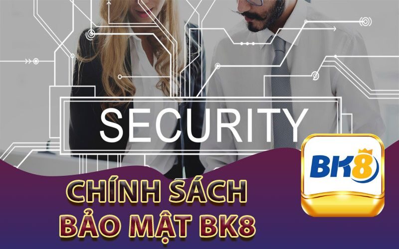 Chính sách bảo mật Bk8 là gì?